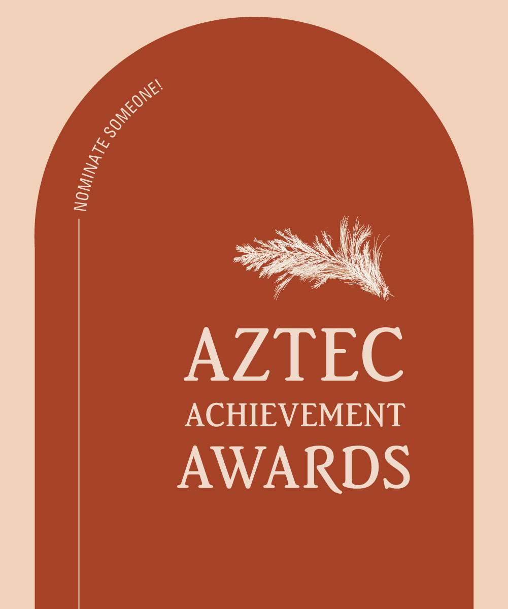 Nominate Someone!, Aztec Achievement Awards?2024-04-24